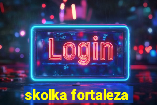 skolka fortaleza